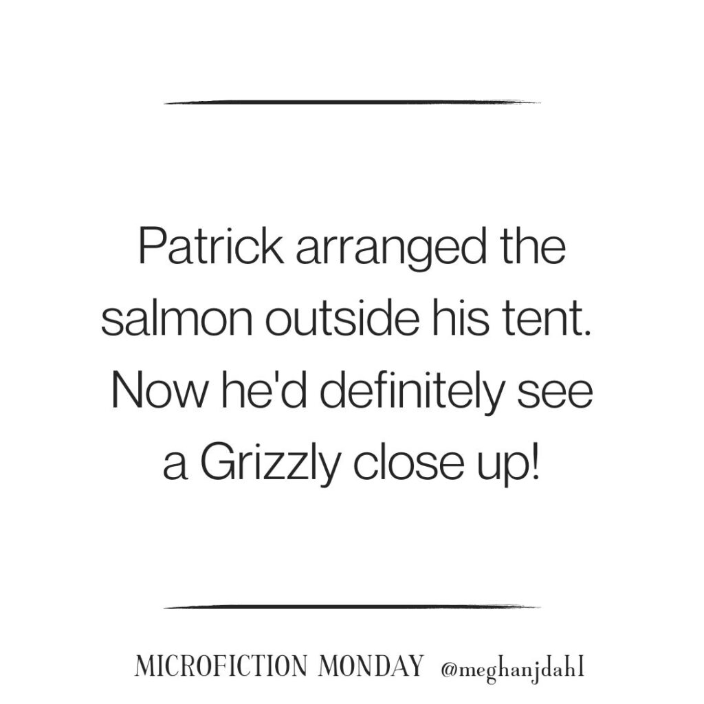 Patrick arranged the salmon outside his tent. Now he'd definitely see a Grizzly close up!