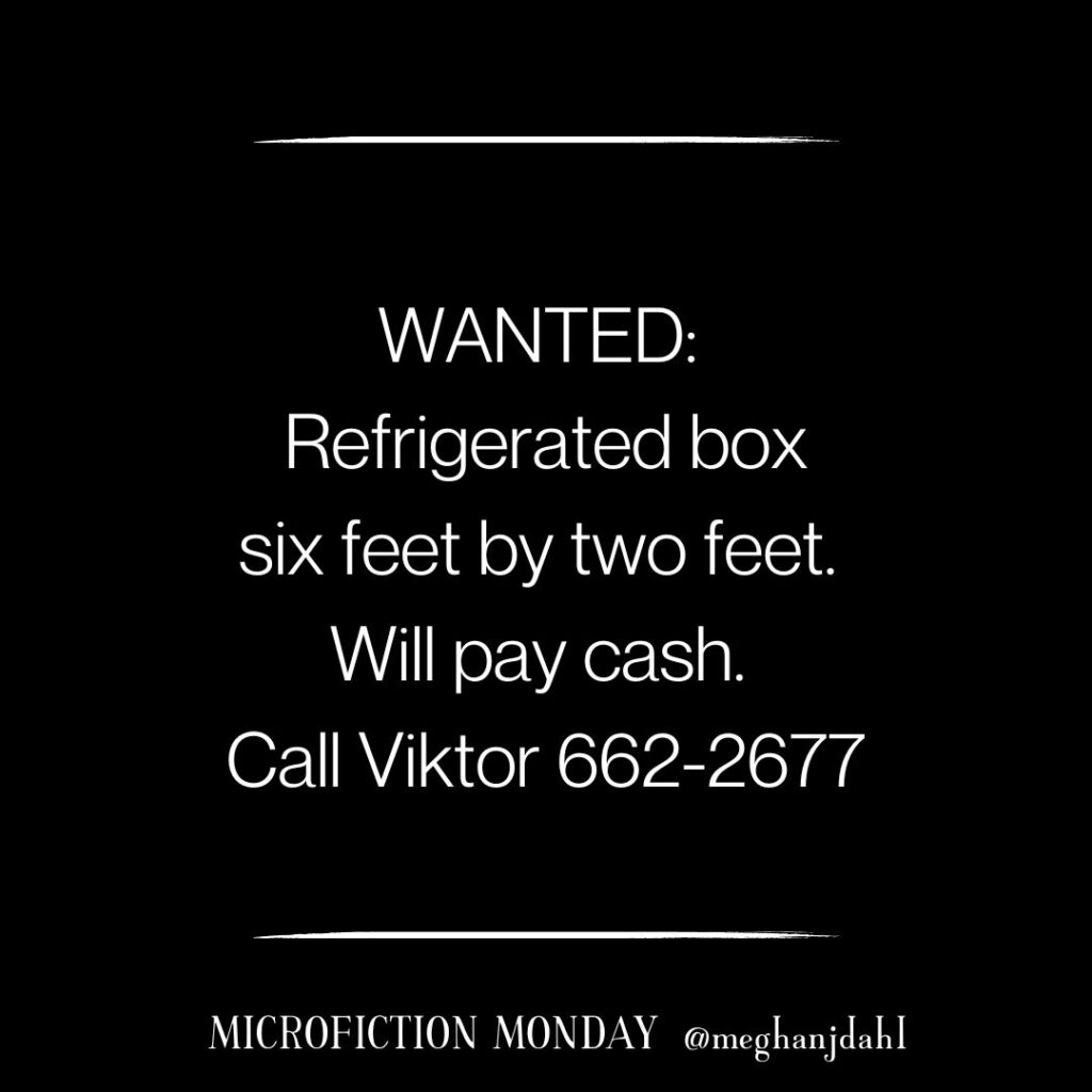 Wanted: Refrigerated box six feet by two feet. Will pay cash. Call Viktor 662-2677