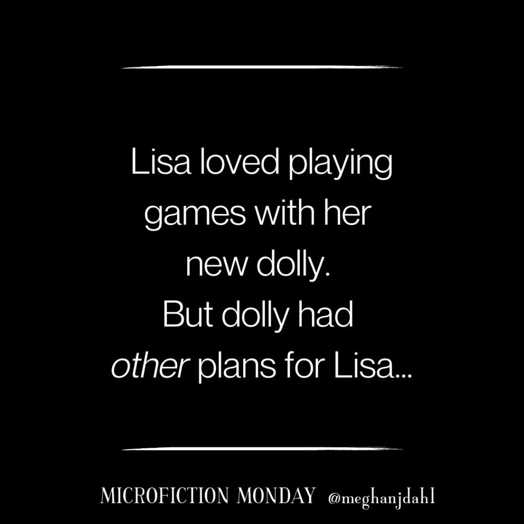 Image that reads: Lisa loved playing games with her new dolly. But dolly had other plans for Lisa...