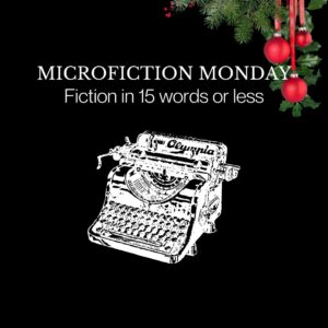 Image of a typewriter and text that reads "Microfiction Monday: Fiction in 15 words or less."