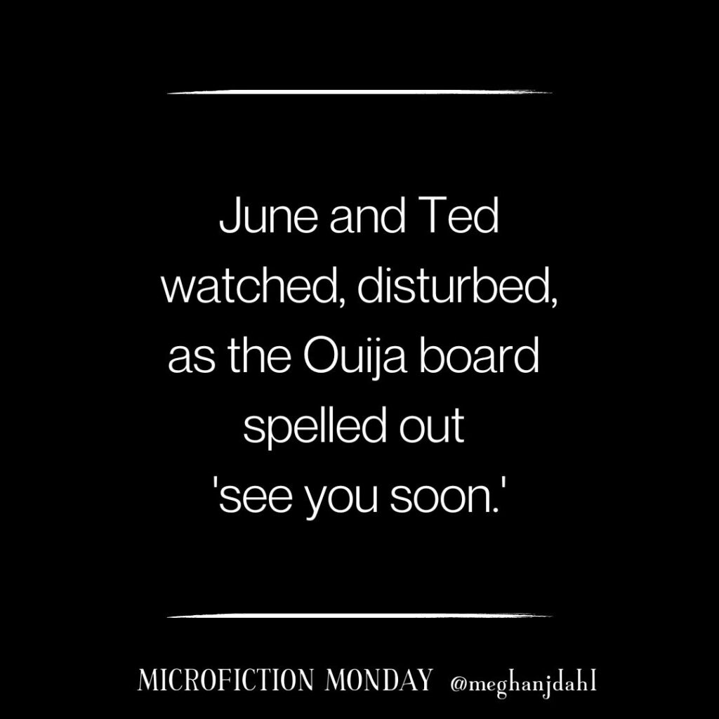 Text that reads: June and Ted watched disturbed as the Ouija board spelled out 'See you soon,"